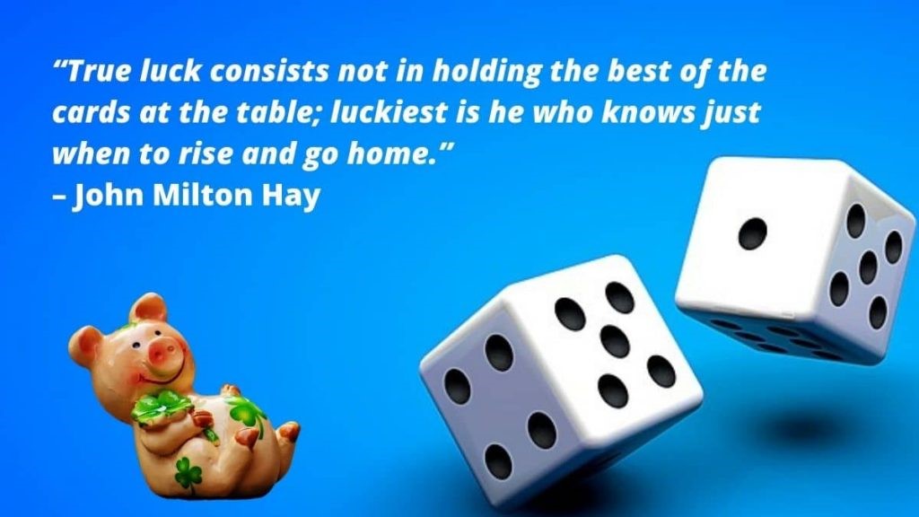 Are you looking for good luck quotes for gambling? 