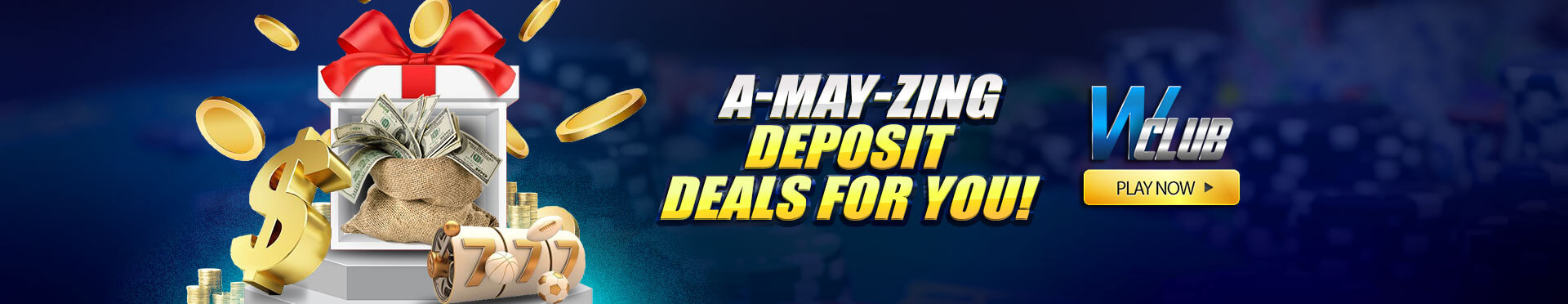 A-May-Zing Deposit Deals For You!