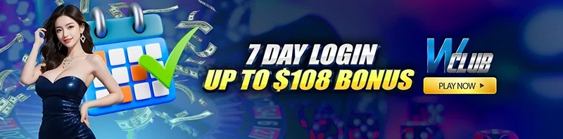 7 Day Login Up To $108 Bonus!